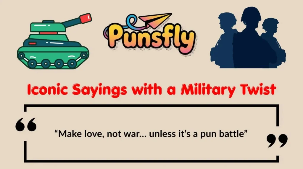 Iconic Sayings with a Military Twist