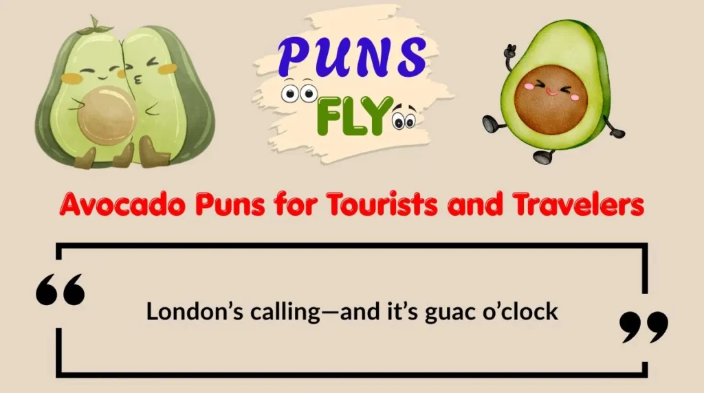 Avocado Puns for Tourists and Travelers