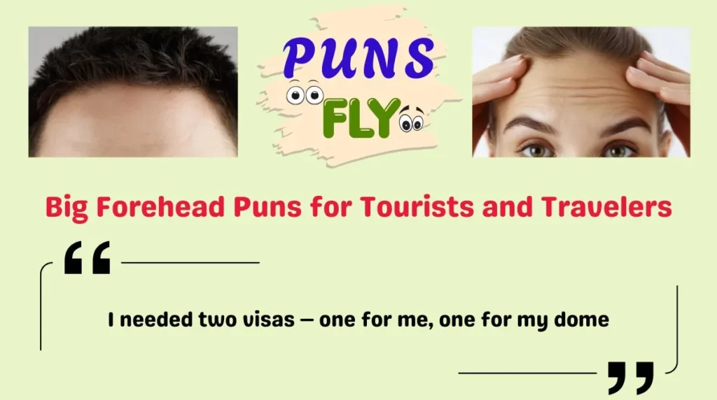 Big Forehead Puns for Tourists and Travelers