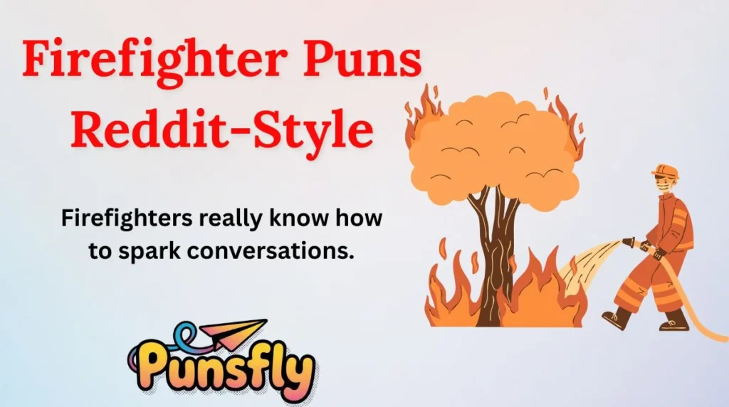 Firefighter Puns Reddit-Style