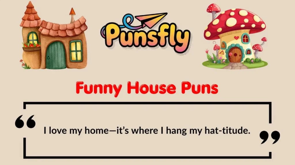 Funny House Puns