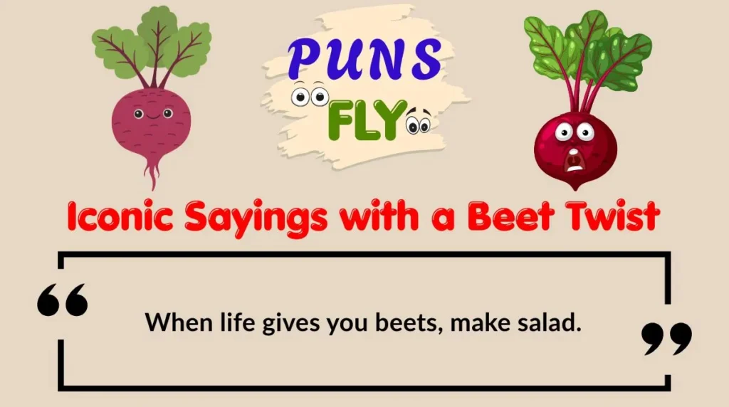 Iconic Sayings with a Beet Twist