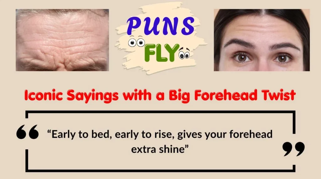 Iconic Sayings with a Big Forehead Twist