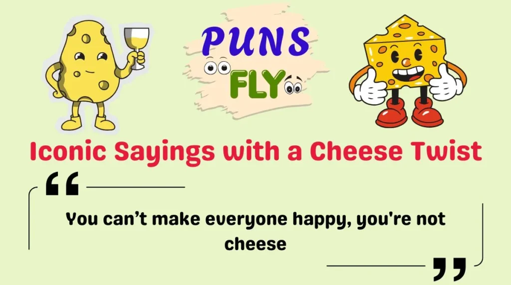 Iconic Sayings with a Cheese Twist