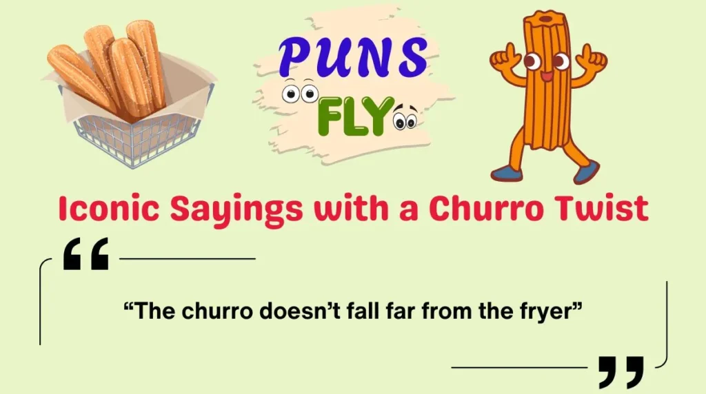 Iconic Sayings with a Churro Twist