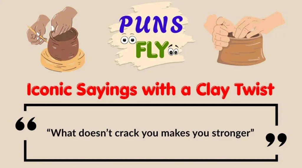 Iconic Sayings with a Clay Twist