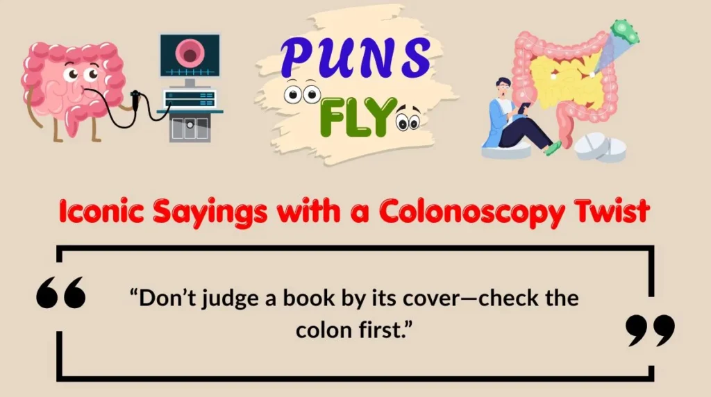 Iconic Sayings with a Colonoscopy Twist