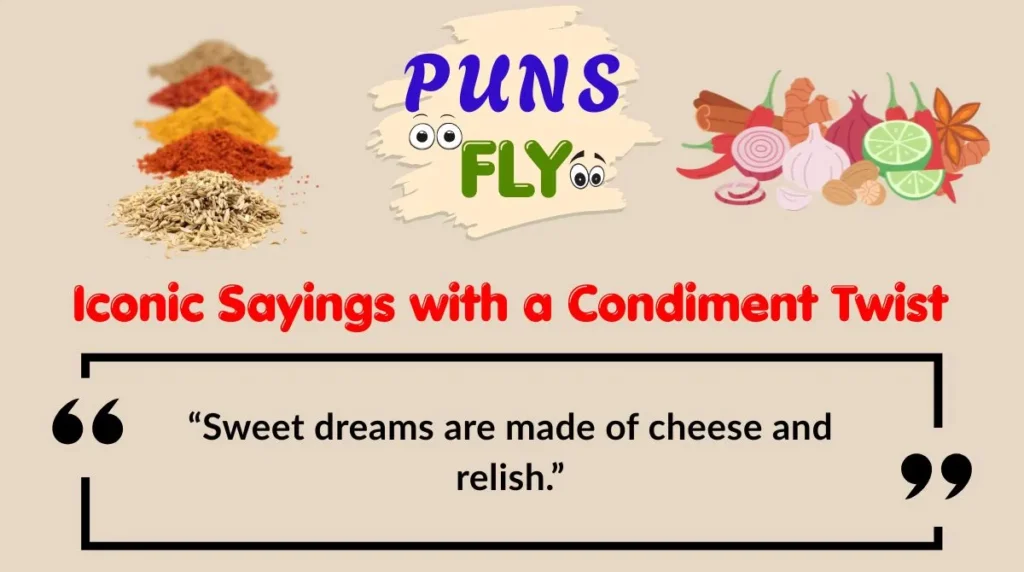 Iconic Sayings with a Condiment Twist