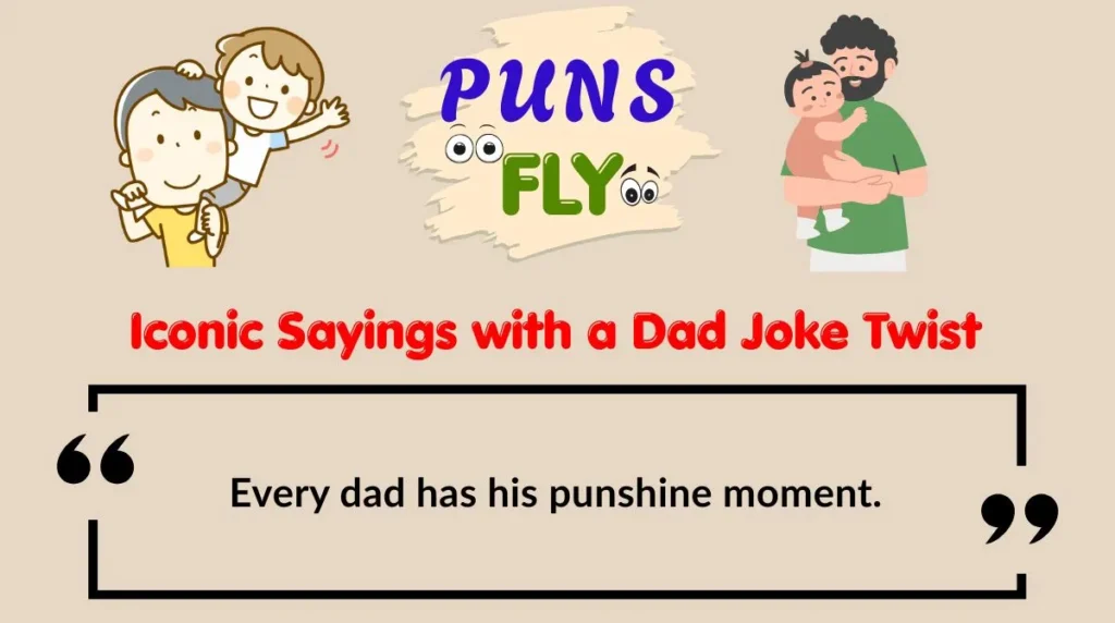 Iconic Sayings with a Dad Joke Twist