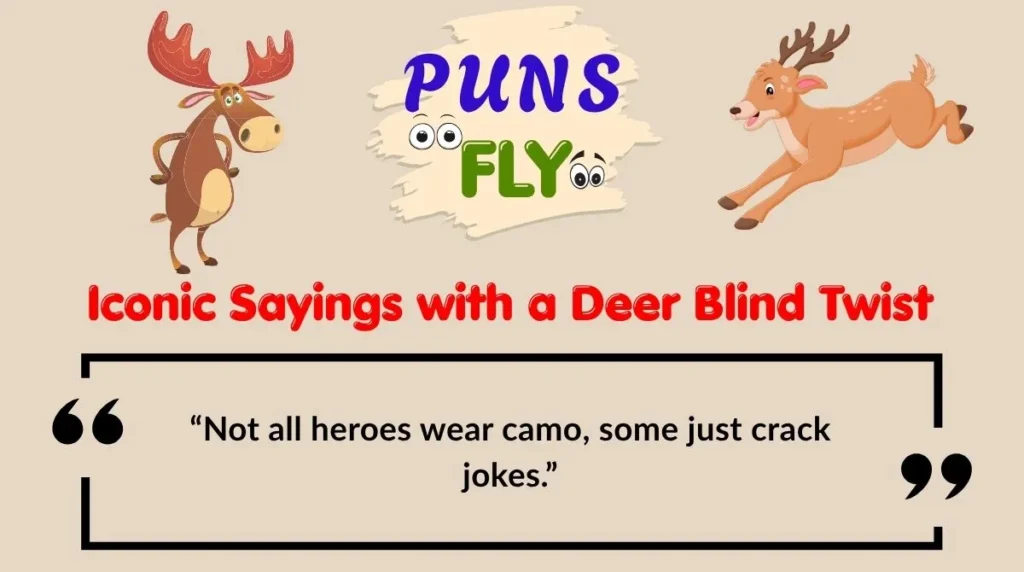 Iconic Sayings with a Deer Blind Twist