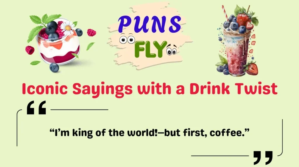 Iconic Sayings with a Drink Twist