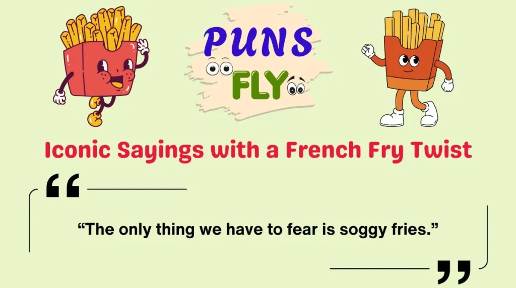 Iconic Sayings with a French Fry Twist