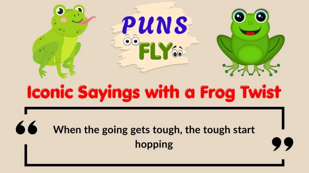 Iconic Sayings with a Frog Twist