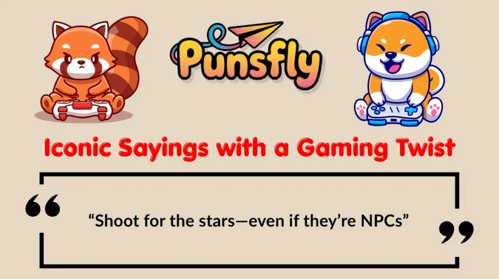 Iconic Sayings with a Gaming Twist
