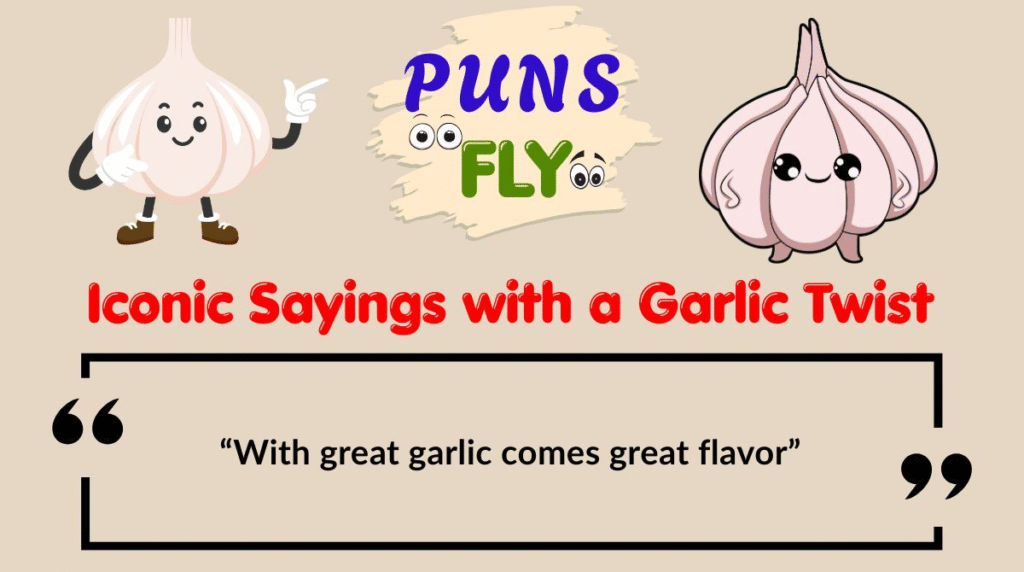 Iconic Sayings with a Garlic Twist