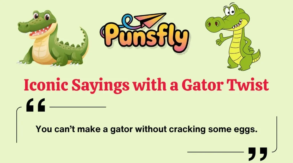 Iconic Sayings with a Gator Twist