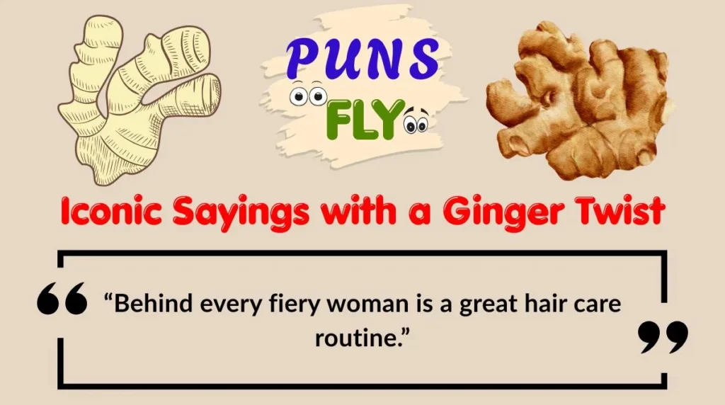 Iconic Sayings with a Ginger Twist