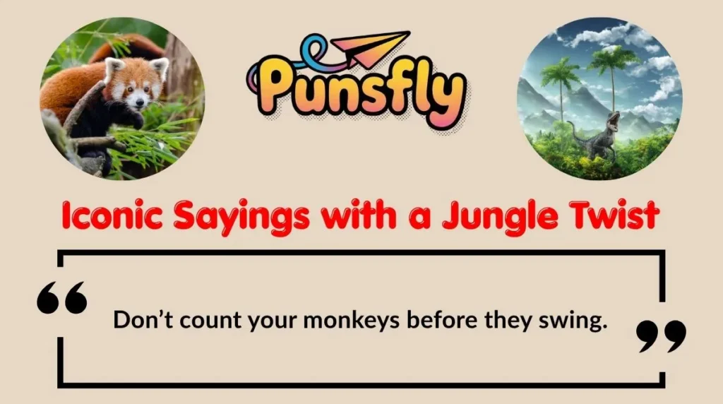 Iconic Sayings with a Jungle Twist