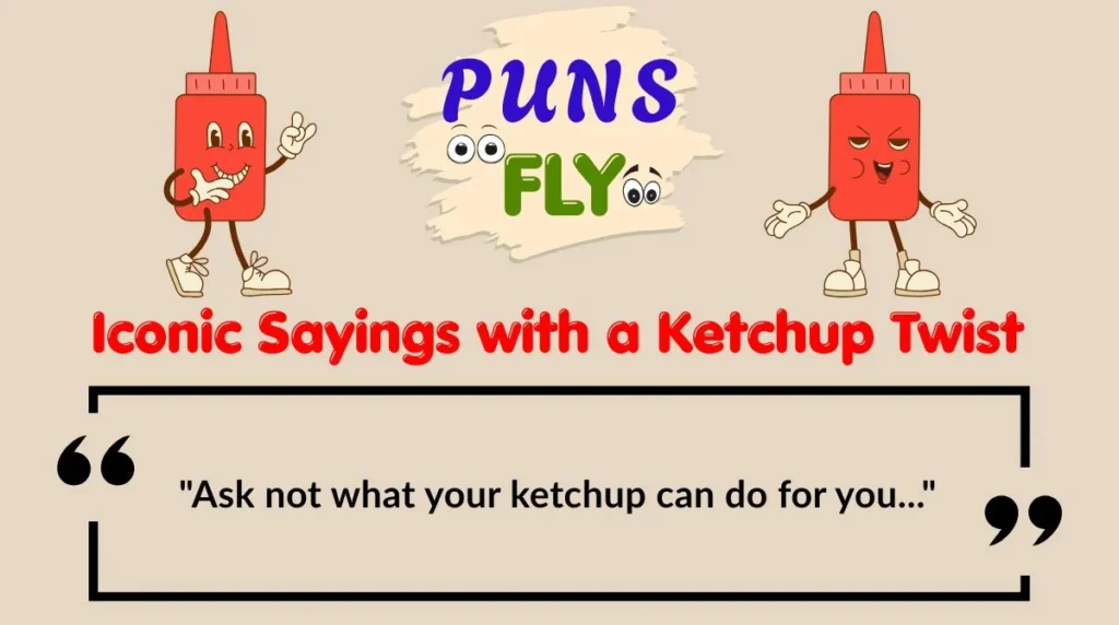 Iconic Sayings with a Ketchup Twist