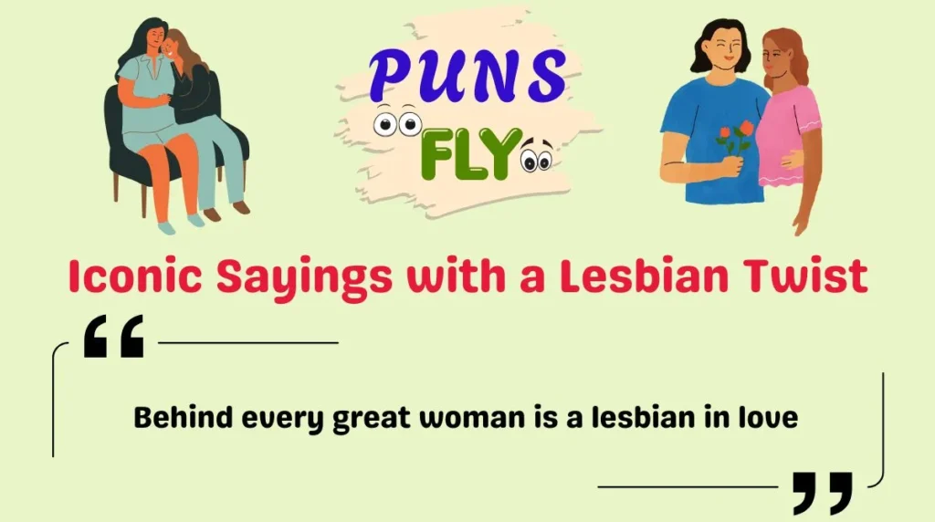 Iconic Sayings with a Lesbian Twist