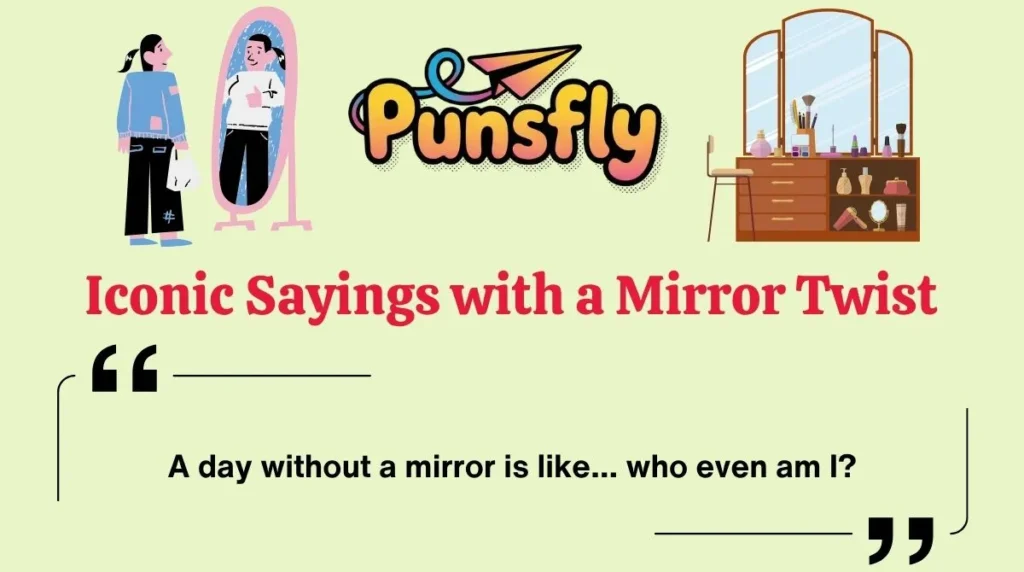 Iconic Sayings with a Mirror Twist