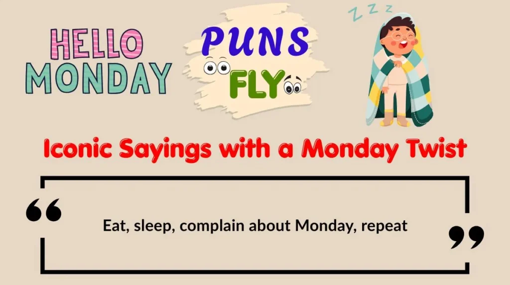 Iconic Sayings with a Monday Twist