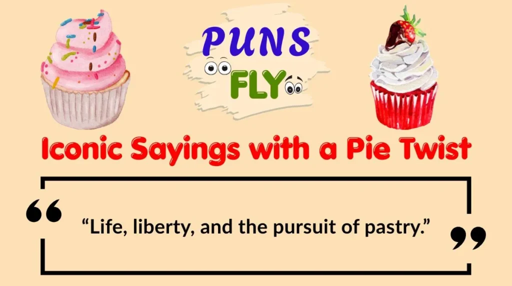 Iconic Sayings with a Pie Twist