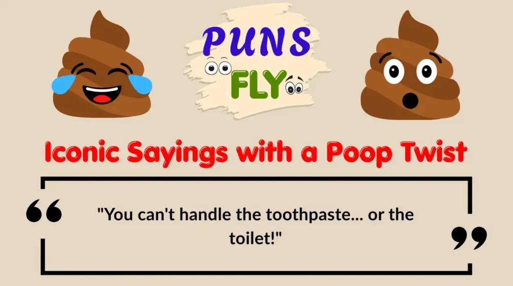 Iconic Sayings with a Poop Twist
