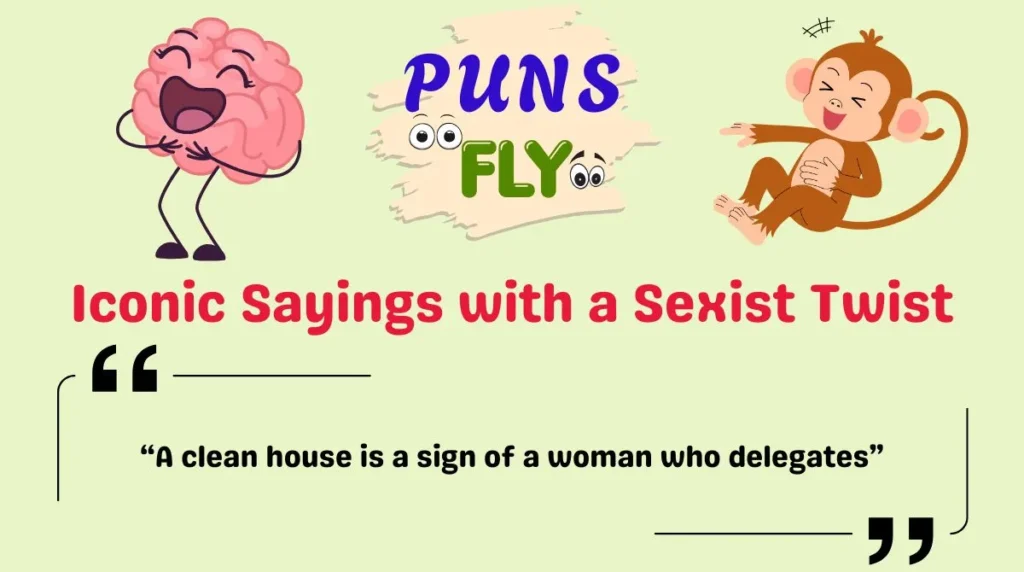 Iconic Sayings with a Sexist Twist