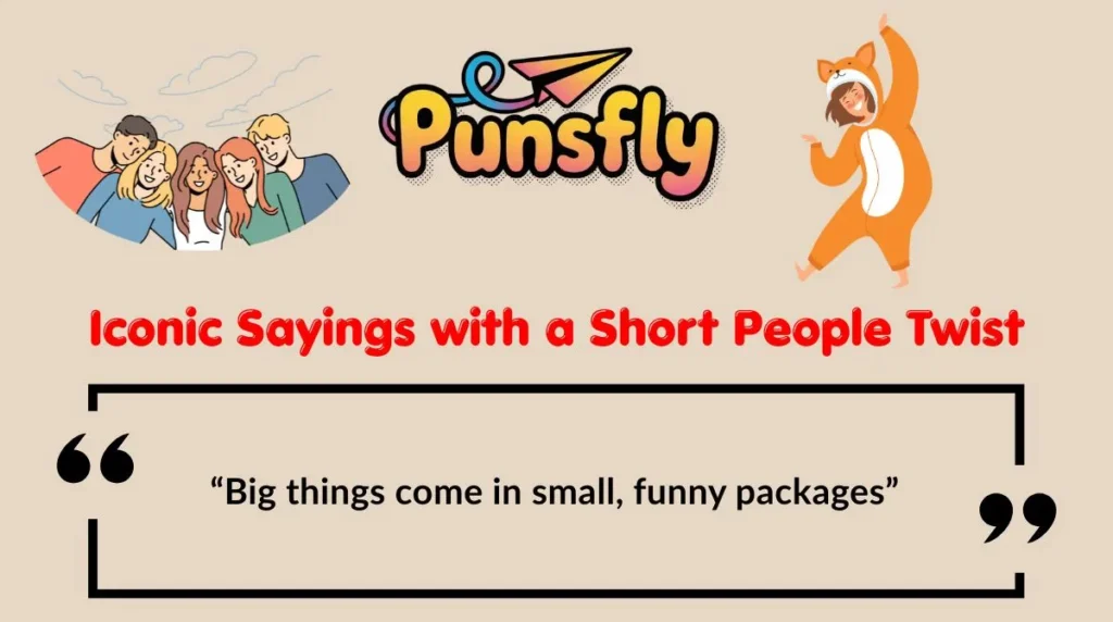 Iconic Sayings with a Short People Twist