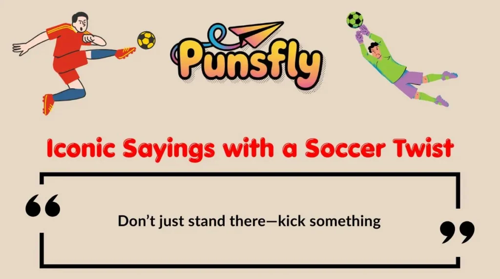 Iconic Sayings with a Soccer Twist