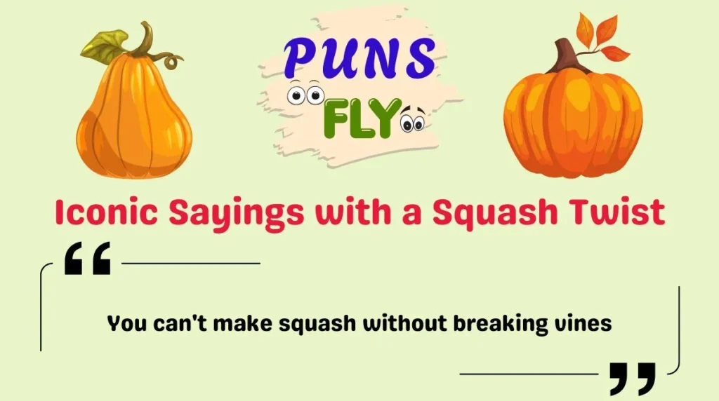 Iconic Sayings with a Squash Twist