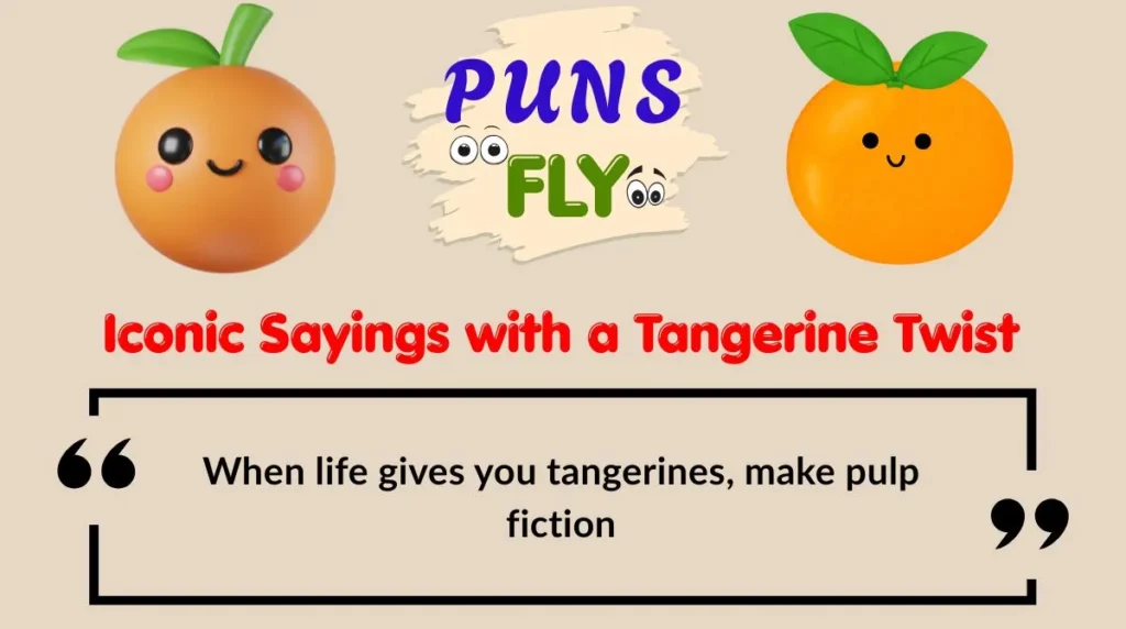 Iconic Sayings with a Tangerine Twist