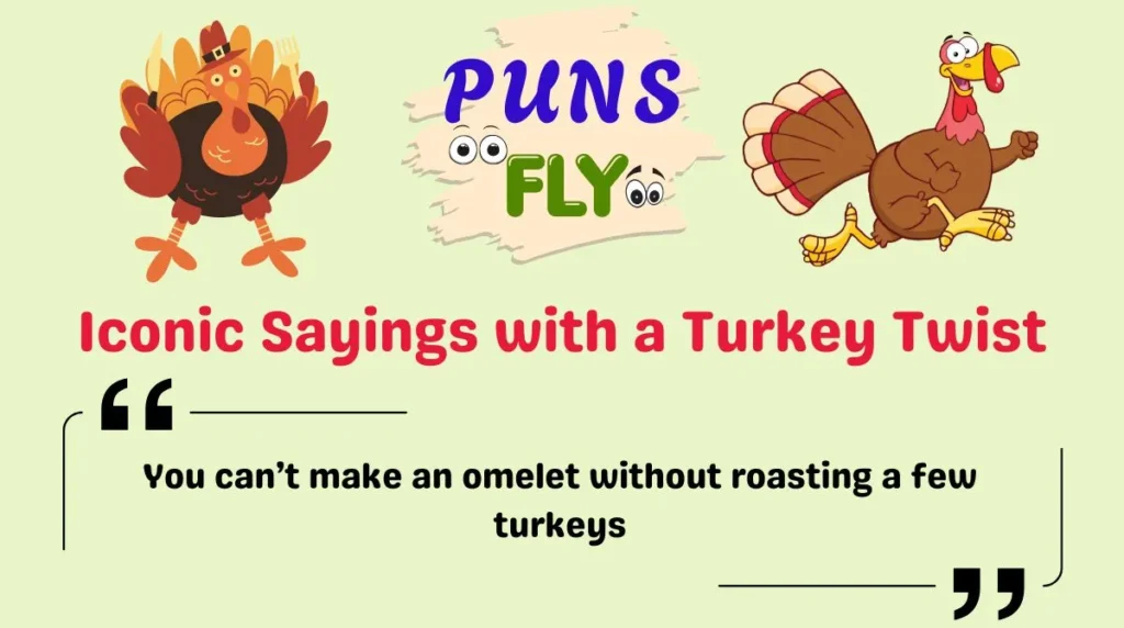 Iconic Sayings with a Turkey Twist