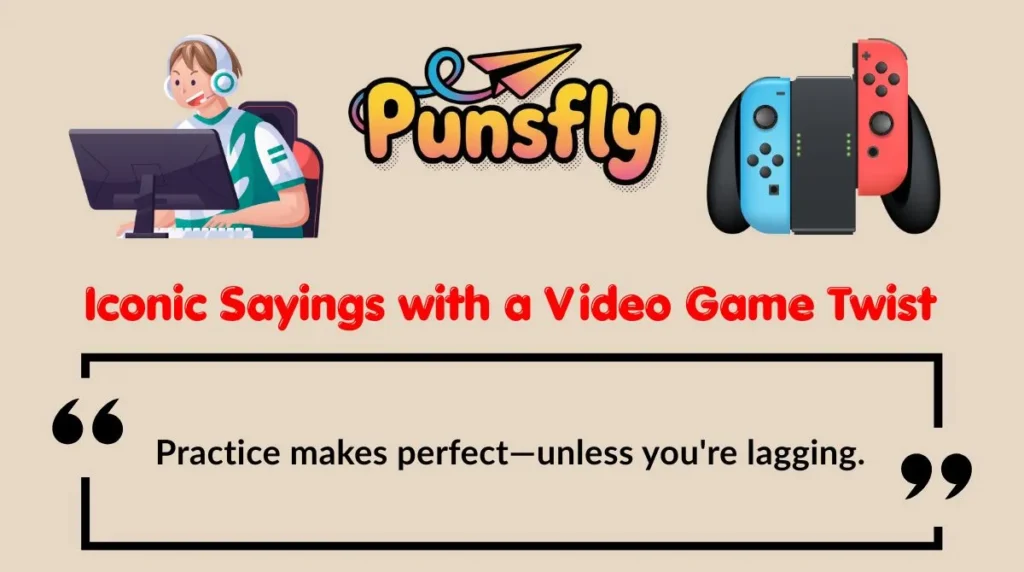 Iconic Sayings with a Video Game Twist