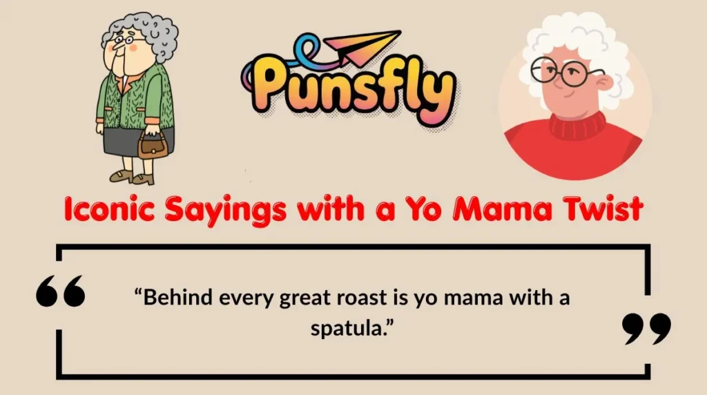 Iconic Sayings with a Yo Mama Twist
