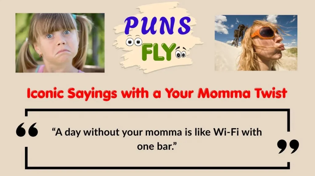 Iconic Sayings with a Your Momma Twist