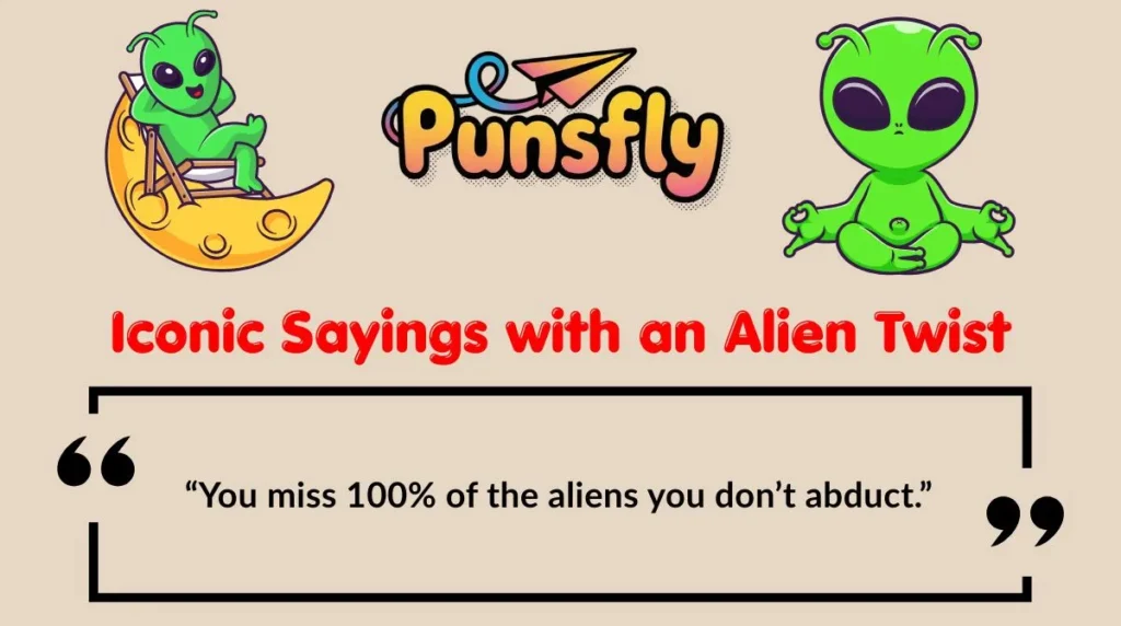 Iconic Sayings with an Alien Twist