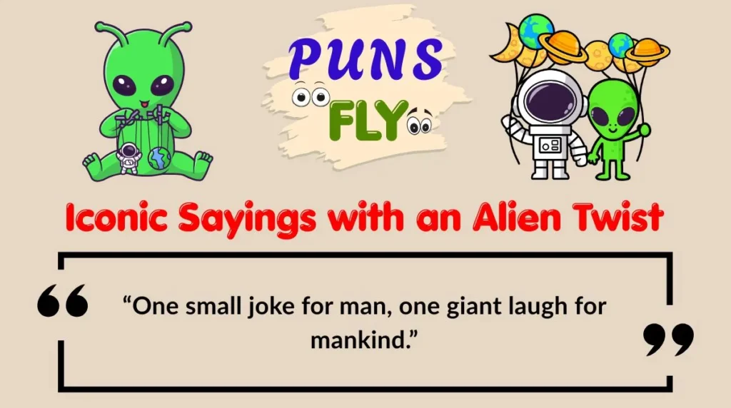 Iconic Sayings with an Alien Twist