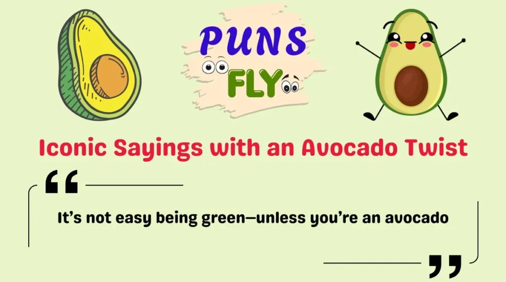 Iconic Sayings with an Avocado Twist