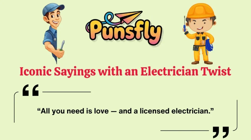Iconic Sayings with an Electrician Twist