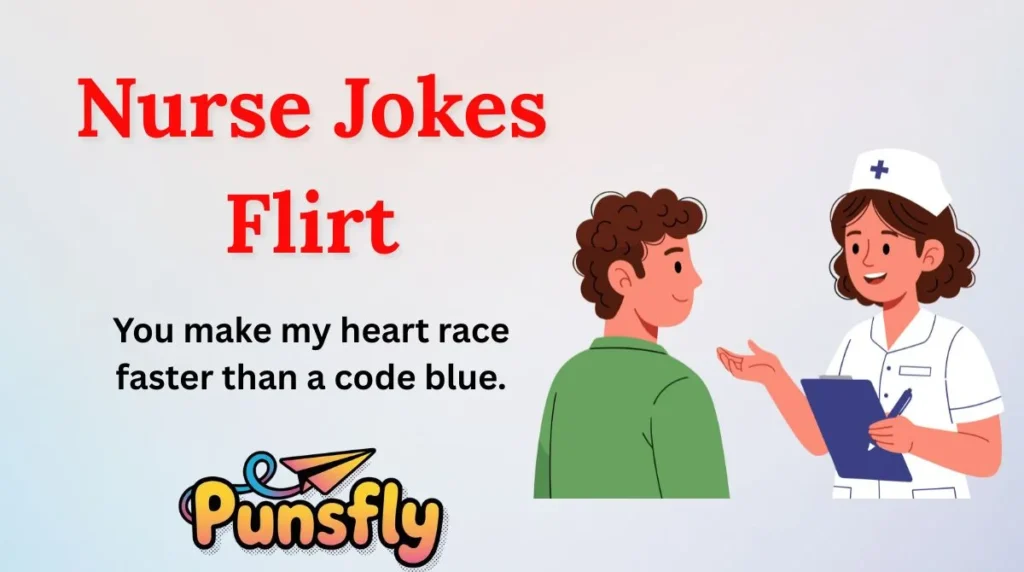Nurse Jokes Flirt