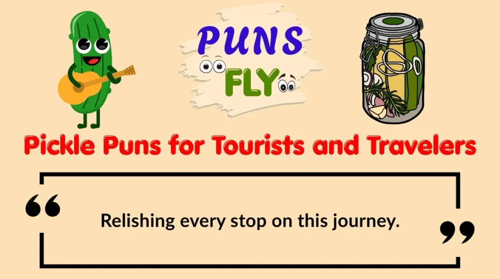 Pickle Puns for Tourists and Travelers