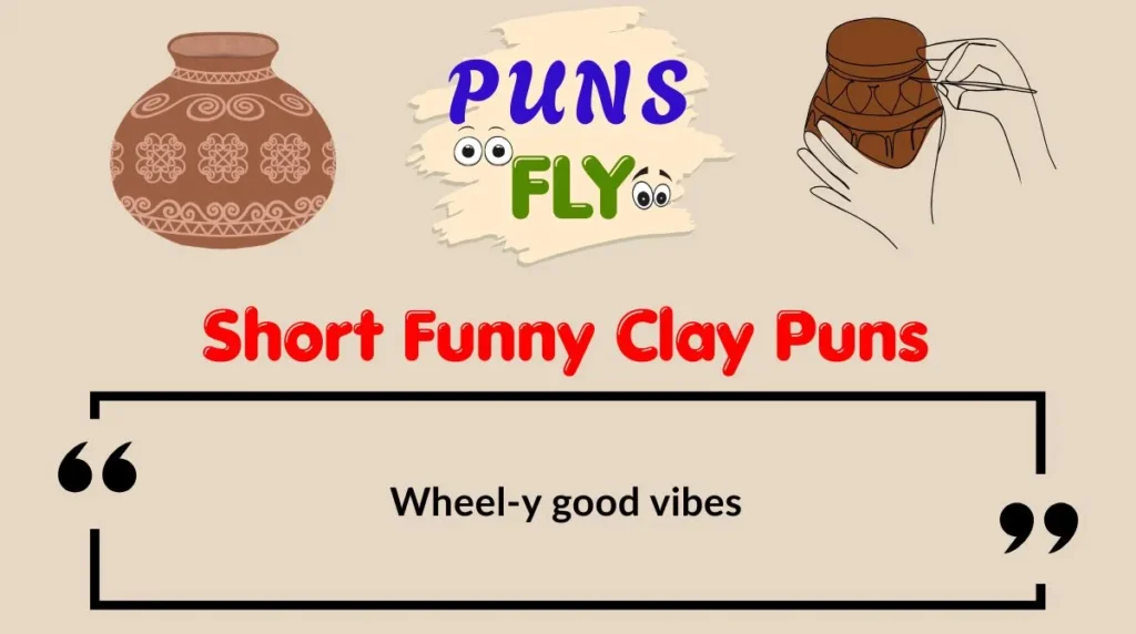 Short Funny Clay Puns