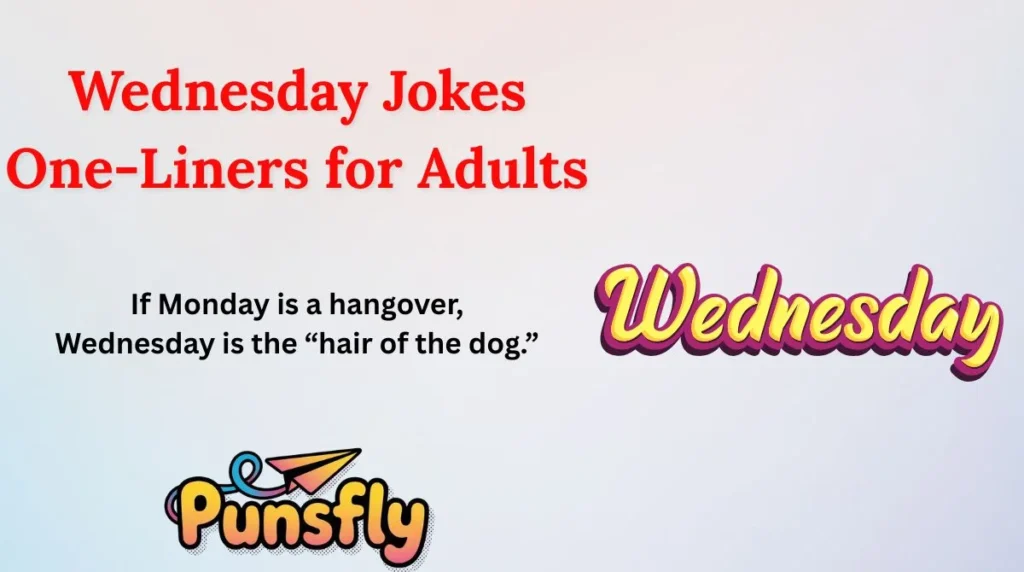 Wednesday Jokes One-Liners for Adults