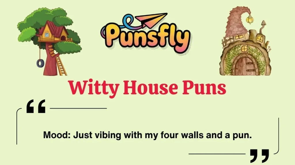 Witty House Puns