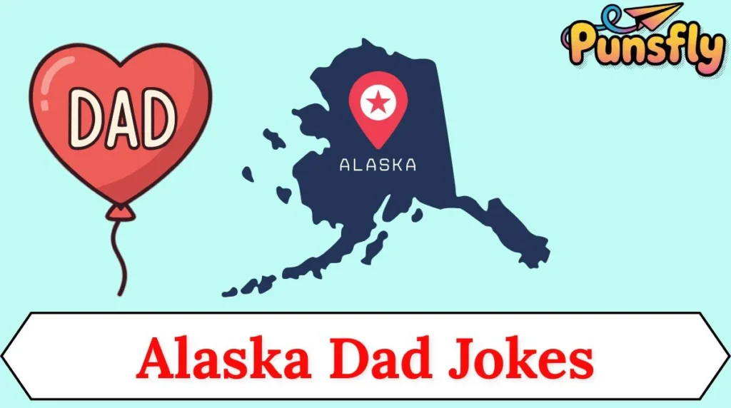 Alaska Dad Jokes