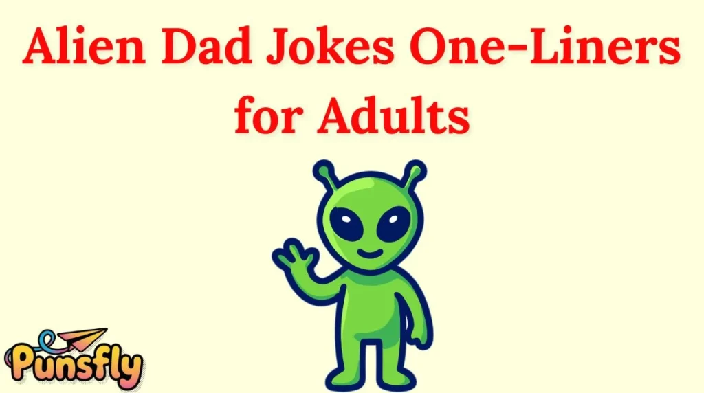 Alien Dad Jokes One-Liners for Adults