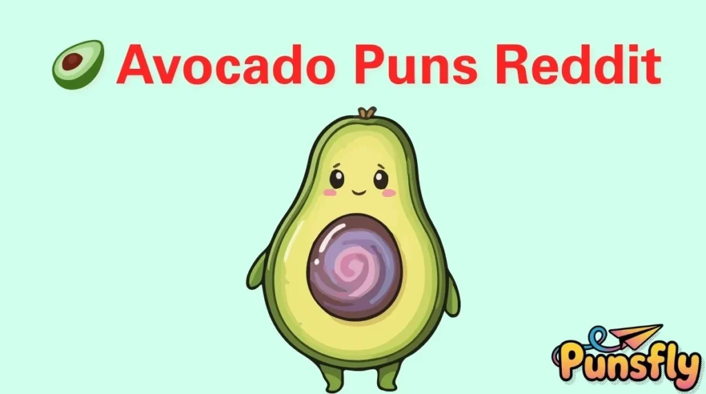Avocado Puns Reddit