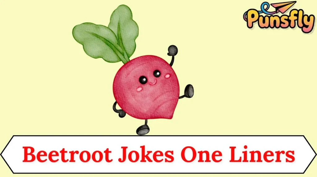 Beetroot Jokes One Liners